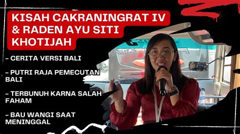 Kisah Cakraningrat Iv Raden Ayu Siti Khotijah Versi Bali Youtube