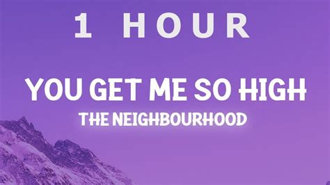 1 HOUR The Neighbourhood You Get Me So High Lyrics You Re My