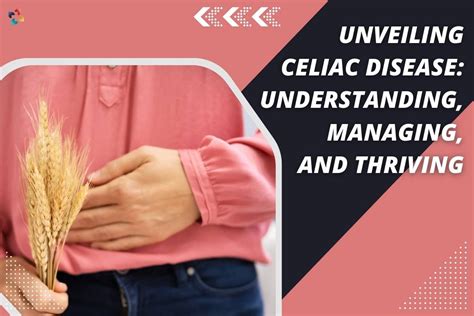 Unveiling Celiac Disease Understanding Managing And Thriving The Lifesciences Magazine