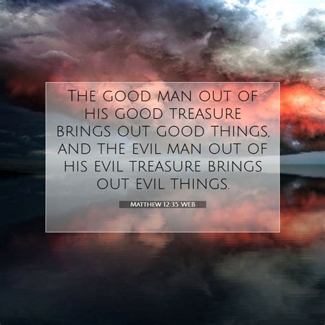 Matthew 1235 Web The Good Man Out Of His Good Treasure Brings Out