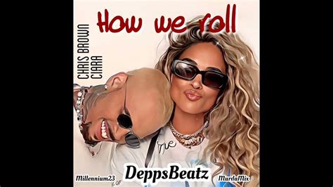 How We Roll Ciara Ft Chris Brown Depps Remix Youtube