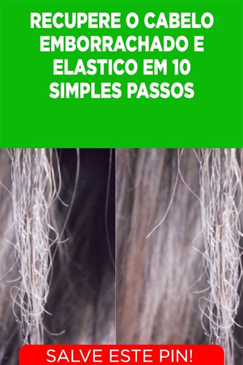 Recupere O Cabelo Emborrachado E Elástico Em 10 Simples Passos Descubra Como Salvar O Cabelo