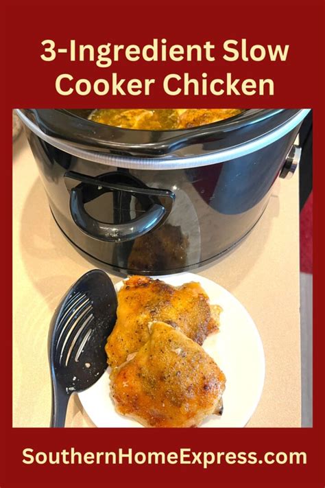 Effortlessly Delicious 3 Ingredient Slow Cooker Chicken Southern Home Express