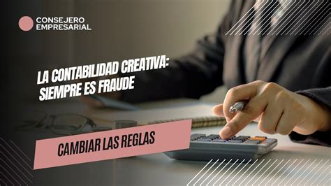 La Contabilidad Creativa Siempre Es Fraude Youtube