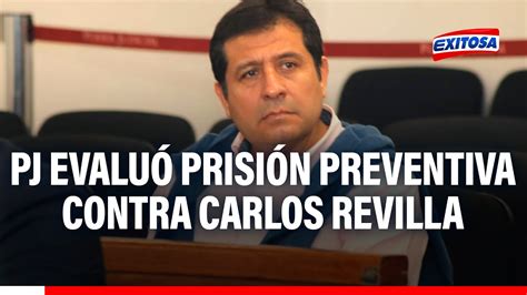 🔴🔵pj Evaluó Prisión Preventiva Contra Carlos Revilla Por Caso ‘los