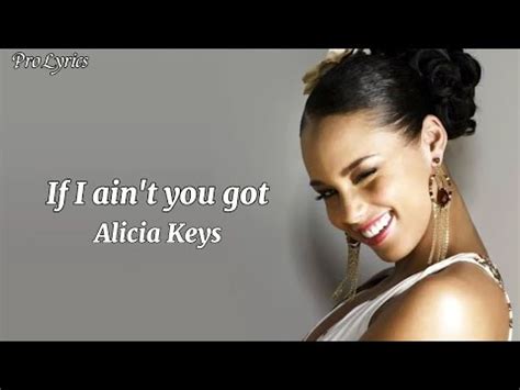 Alicia Keys If I Ain T You Got Lyrics Youtube