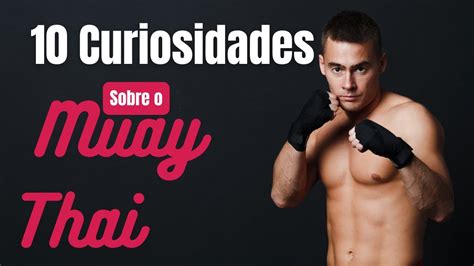 Curiosidades Fascinantes Descubra O Mundo Do Muay Thai Youtube