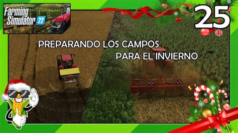 PREPARANDO LOS CAMPOS PARA EL INVIERNOFarming Simulator 22 YouTube