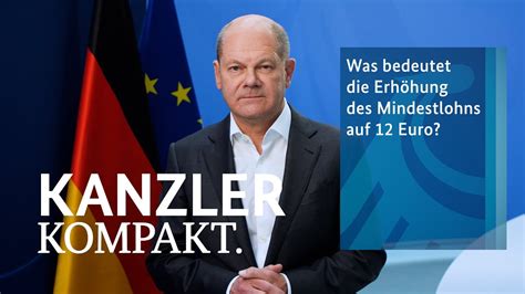 Kanzler kompakt Was bedeutet Erhöhung des Mindestlohns auf 12 Euro