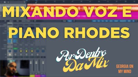 Como Mixar Voz E Piano Rhodes Por Dentro Da Mixagem Youtube