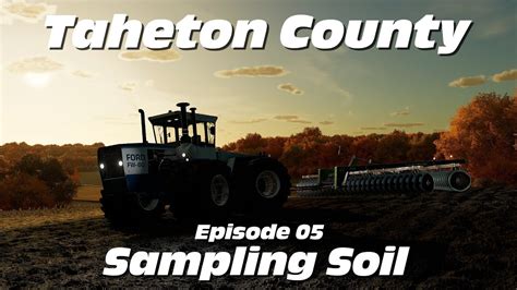 Sampling Soils Episode 05 From Taheton County IA A Farming