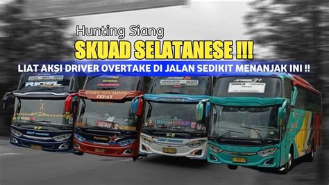 Para Pejuang Bus Jalur Selatanhunting Bus Pas Jam Jam Nya Bus Akap