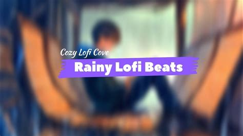 Lofi Beats While Its Raining Outside LOFI RELAXING BEATS LOFI FOR