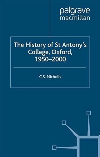 The History Of St Antonys College Oxford 19502000 By C S Nicholls