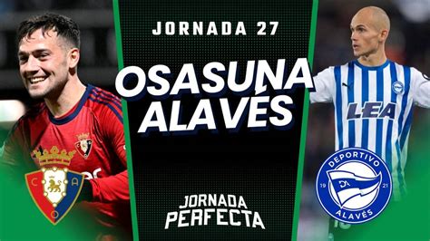 Osasuna Alavés Onces Posibles J27 Biwenger y Comunio