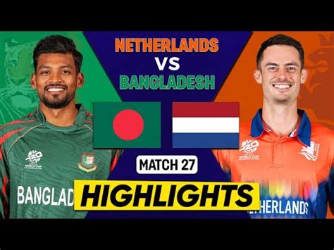 Bangladesh Vs Netherlands Th T World Cup Match Highlight Icc