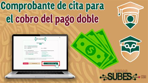 Cómo Sacar Un Comprobante De Cita Para Cobrar El Pago Doble De La Beca