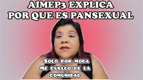 Aimep Explica Por Que Es Pansexual Omniversop Aimep Lolcow Youtube