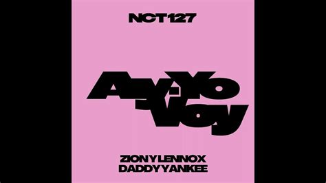 Zion And Lennox Ay Yo Voy Feat Daddy Yankee Vs Nct 127 [version 1