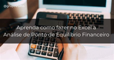 aprenda analise de ponto de equilibrio financeiro  excel blog voitto