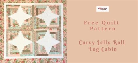 Free Quilt Pattern Curvy Jelly Roll Log Cabin I Love Quilting Forever