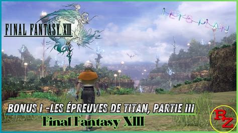 Bonus I Les épreuves De Titan Partie Iii Final Fantasy Xiii Youtube