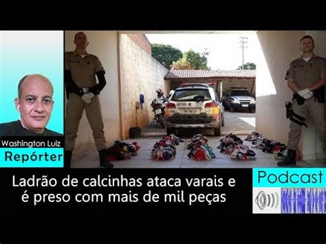 Ladr O De Calcinhas Preso Mais De Pe As