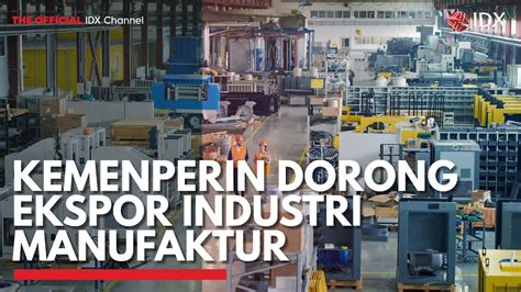 Kemenperin Dorong Ekspor Industri Manufaktur IDX CHANNEL YouTube