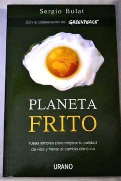 Comprar Planeta Frito Ideas Simples Para Mejorar Tu Calidad De Vida Y