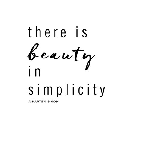 There Is Beauty In Simplicity Quote Sayings Pinterest