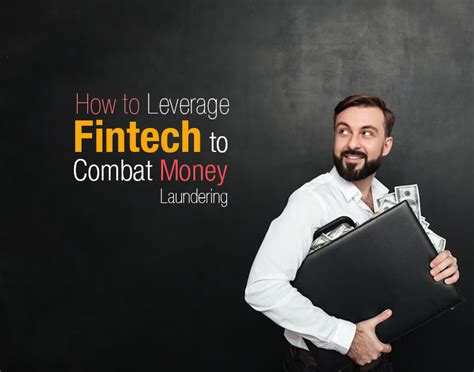 How To Leverage Fintech To Combat Money Laundering