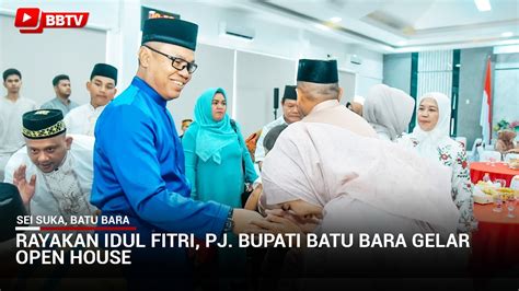 Rayakan Idul Fitri Pj Bupati Batu Bara Gelar Open House Youtube