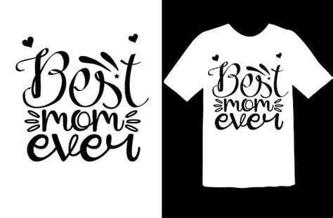 Premium Vector Best Mom Ever T Shirt Design