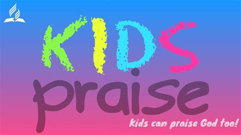 Kids Praise Kids Can Praise God Too Youtube