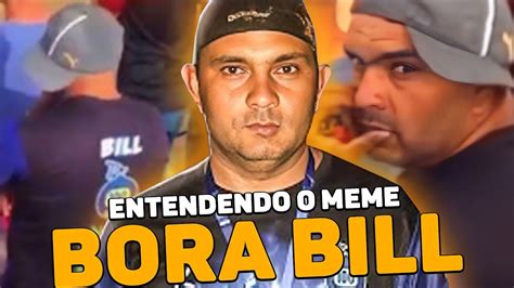 BORA BILL Entendendo A ORIGEM Do MEME YouTube