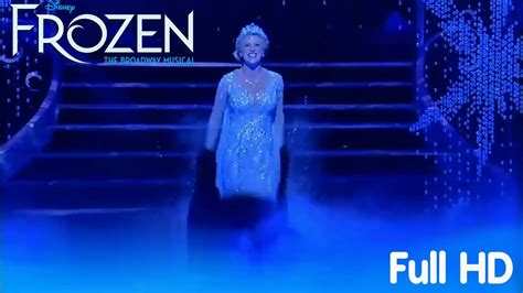 Frozen On Broadway The Musical Let It Go Performed By Caissie Levy Youtube