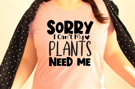 Sorry I Can Not My Plants Need Me Svg So Fontsy