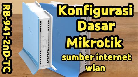 Cara Setting Mikrotik Cara Reset Rb Nd Tc Konfigurasi Dasar