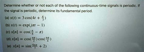 SOLVED Determine Whether Or Not Each Of The Following Continuous Time