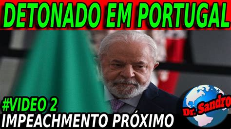 Lula Detonado Em Portugal Moro Fala Em Compra De Habeas Corpus De