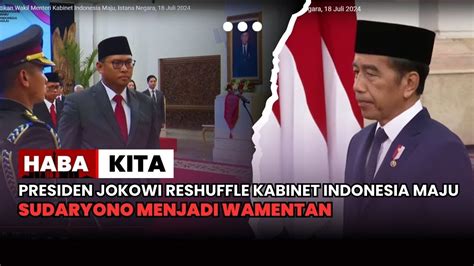 Resmi Presiden Jokowi Melakukan Reshuffle Kabinet Indonesia Maju