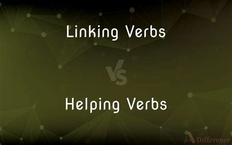 Linking Verbs Vs Helping Verbs Whats The Difference