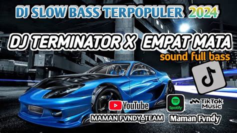 DJ TERMINATOR X EMPAT MATA X JANGAN CEMBURU DJ SLOW FULL BASS VIRAL