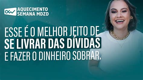 🔥 Aquecimento Mdzd Esse é O Melhor Jeito De Se Livrar Das Dívidas E Fazer O Dinheiro Sobrar