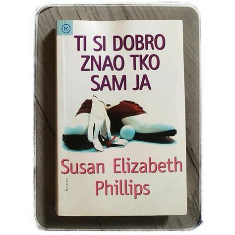 Ti Si Dobro Znao Tko Sam Ja Susan Elizabeth Phillips