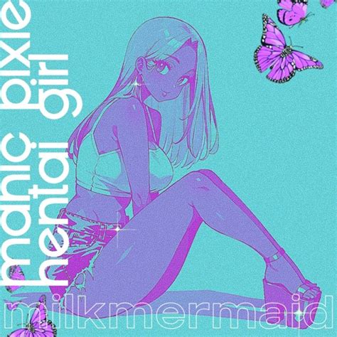 Stream Milkmermaid Listen To Manic Pixie Hentai Girl Playlist Online For Free On SoundCloud