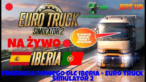 LIVE SPECJALNY Premiera Nowego DLC Iberia Euro Truck Simulator 2