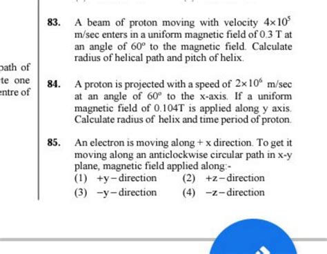 A Beam Of Proton Moving With Velocity M Sec Enters In A Uniform Mag