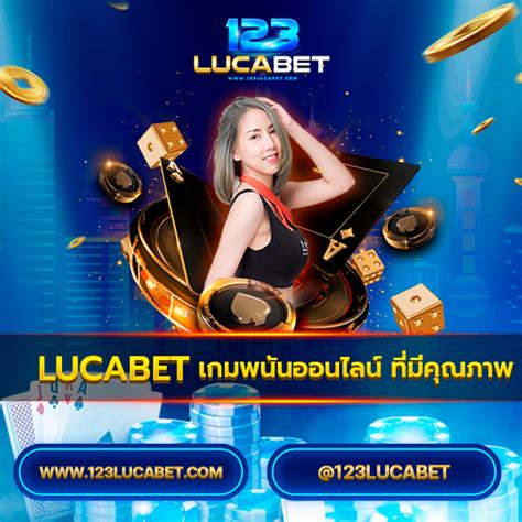 เกม พนัน ออนไลน์ เว็บเดิมพัน 123lucabet ที่มีคุณภาพ มีครบทุกค่าย เว็บตรงสล็อต สล็อตเว็บตรง Pg