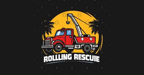 Tow Truck Rolling Rescue Tow Truck Driver T Shirt Teepublic